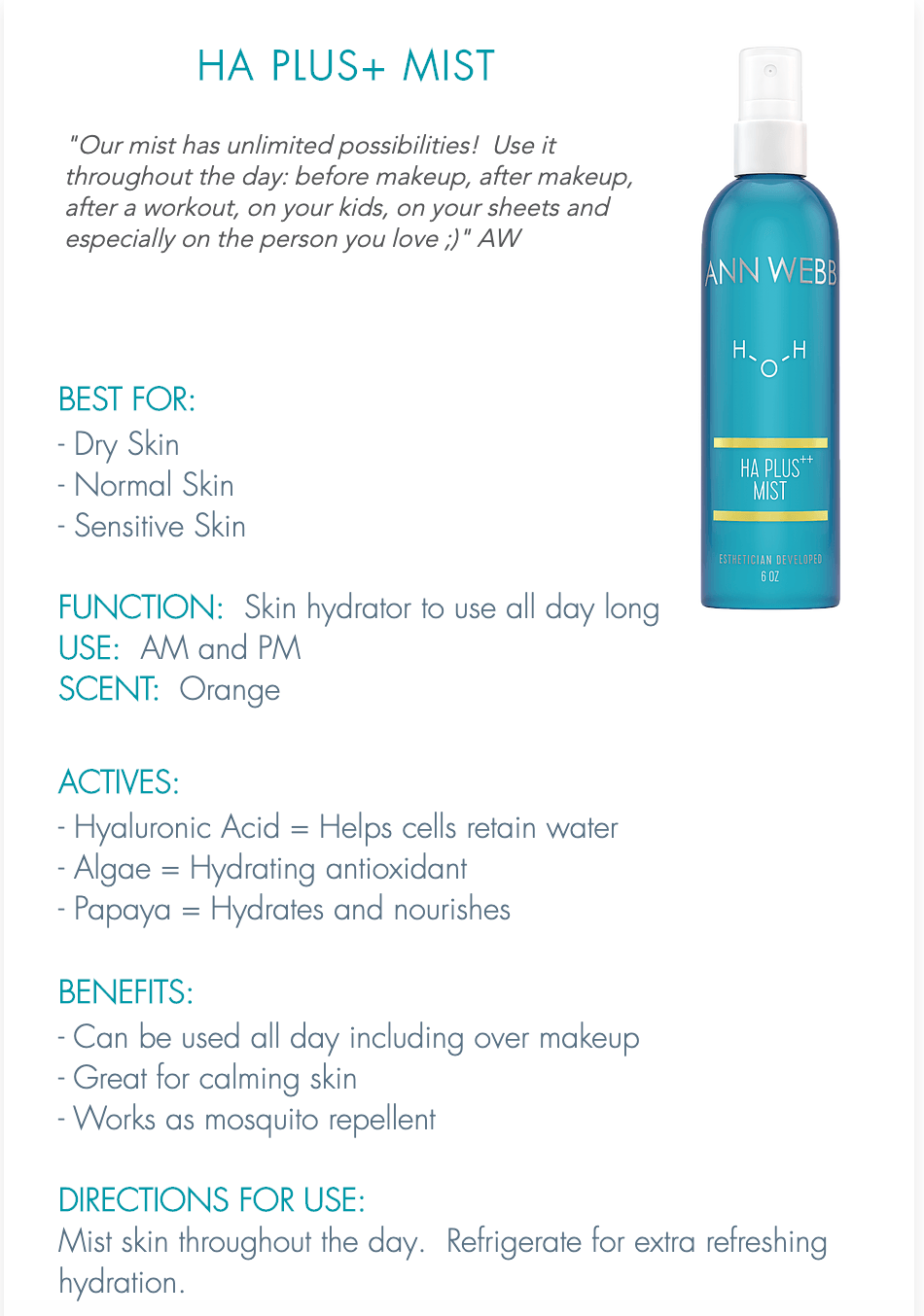 ANN WEBB HA Plus Mist s a fine mist hydrator w/ AHA. Multi-use hydrator that can be used all day. Made in AMERICA